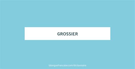 definition grossier|grossier meaning.